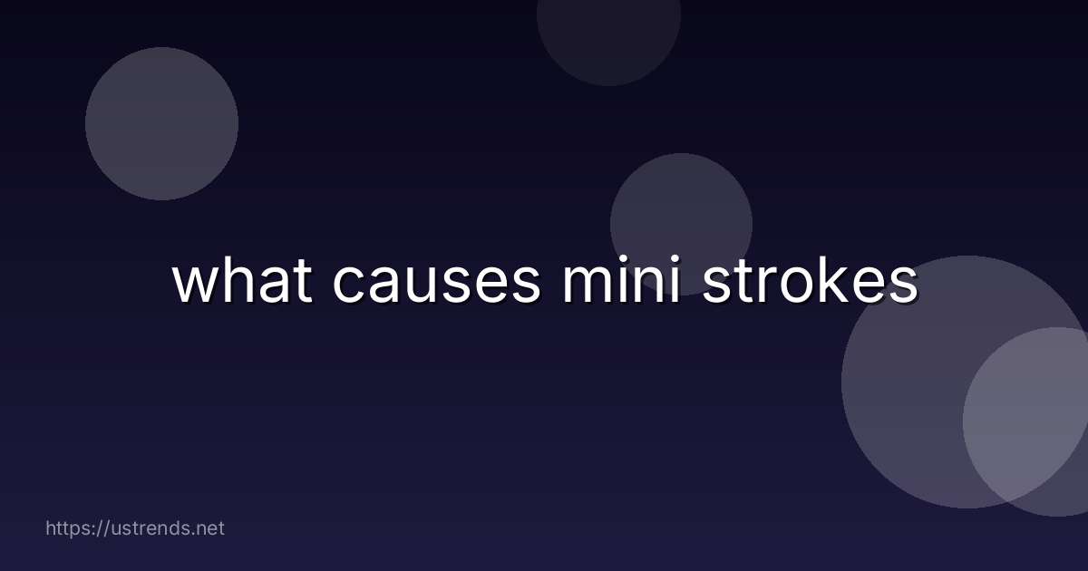 what causes mini strokes