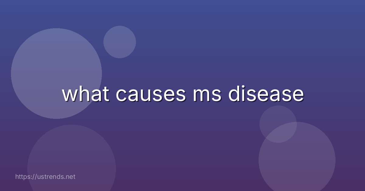 what causes ms disease