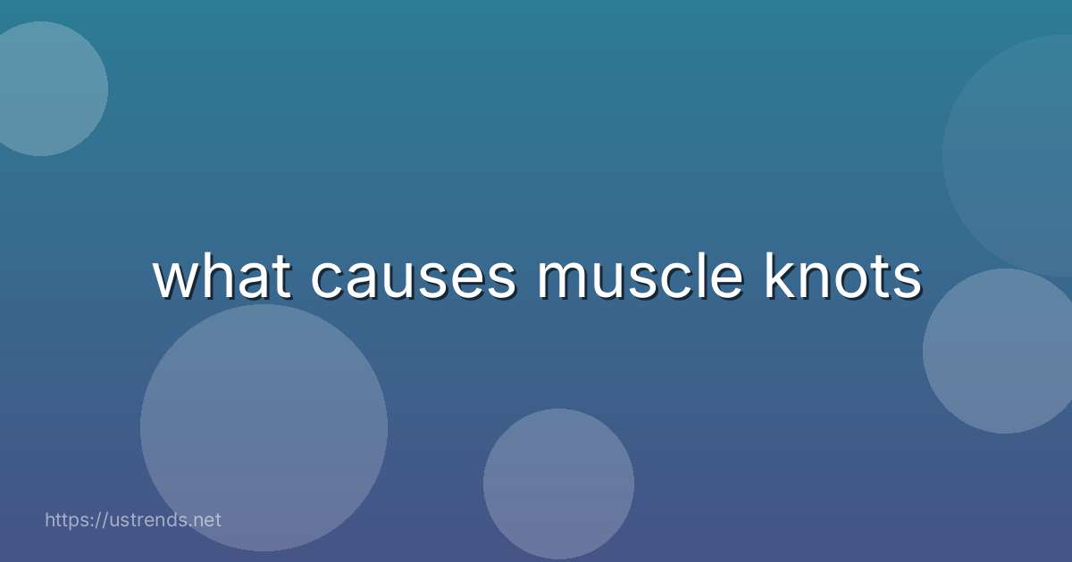 what causes muscle knots