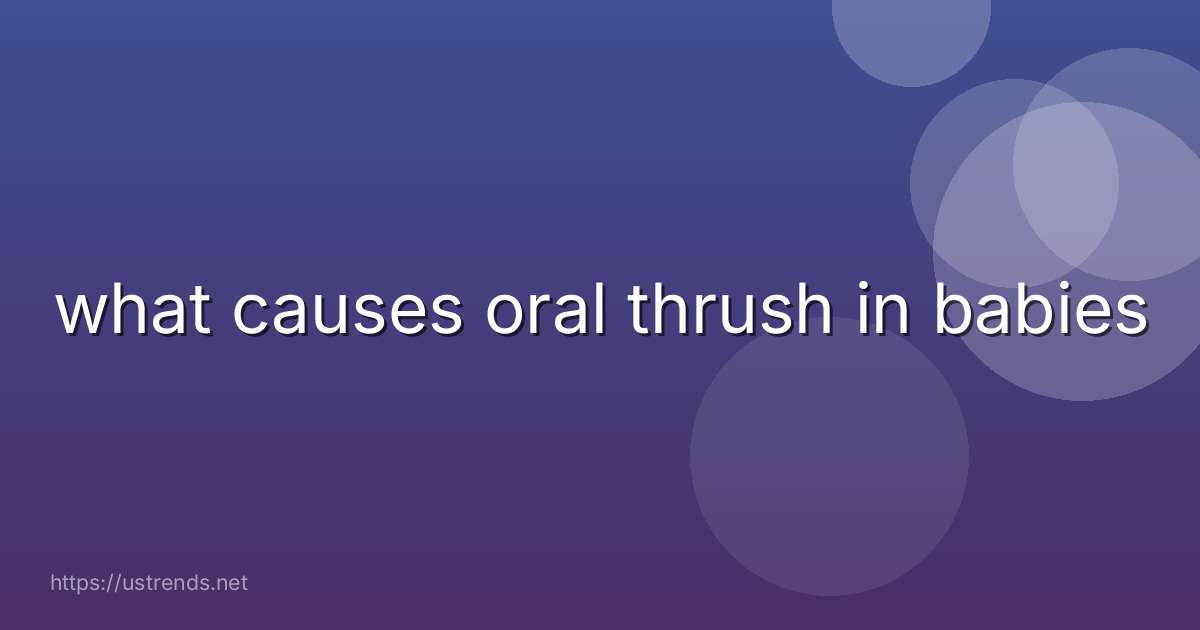 what causes oral thrush in babies