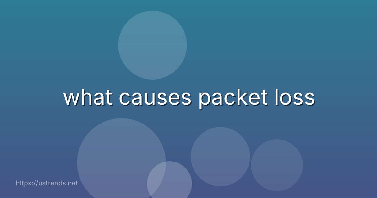 what causes packet loss