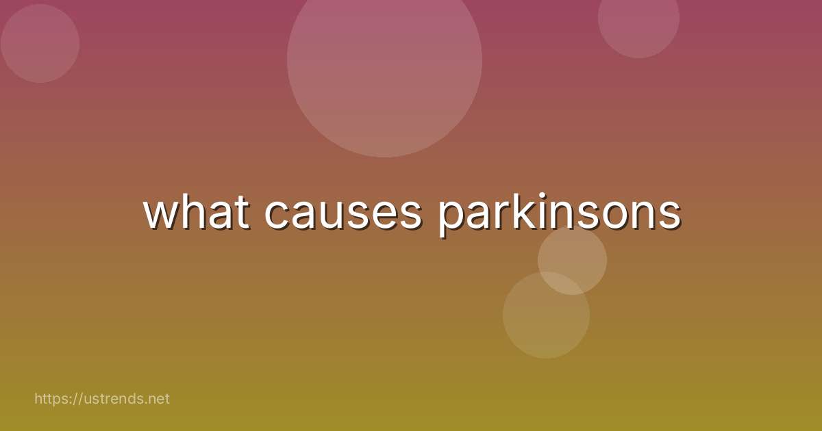 what causes parkinsons