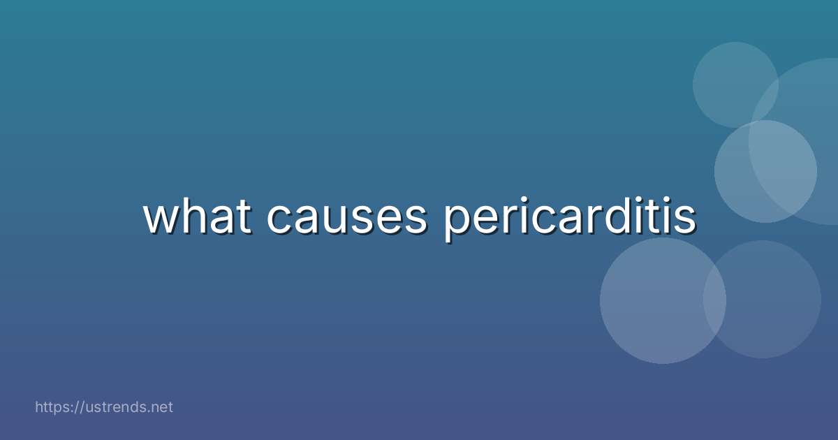 what causes pericarditis