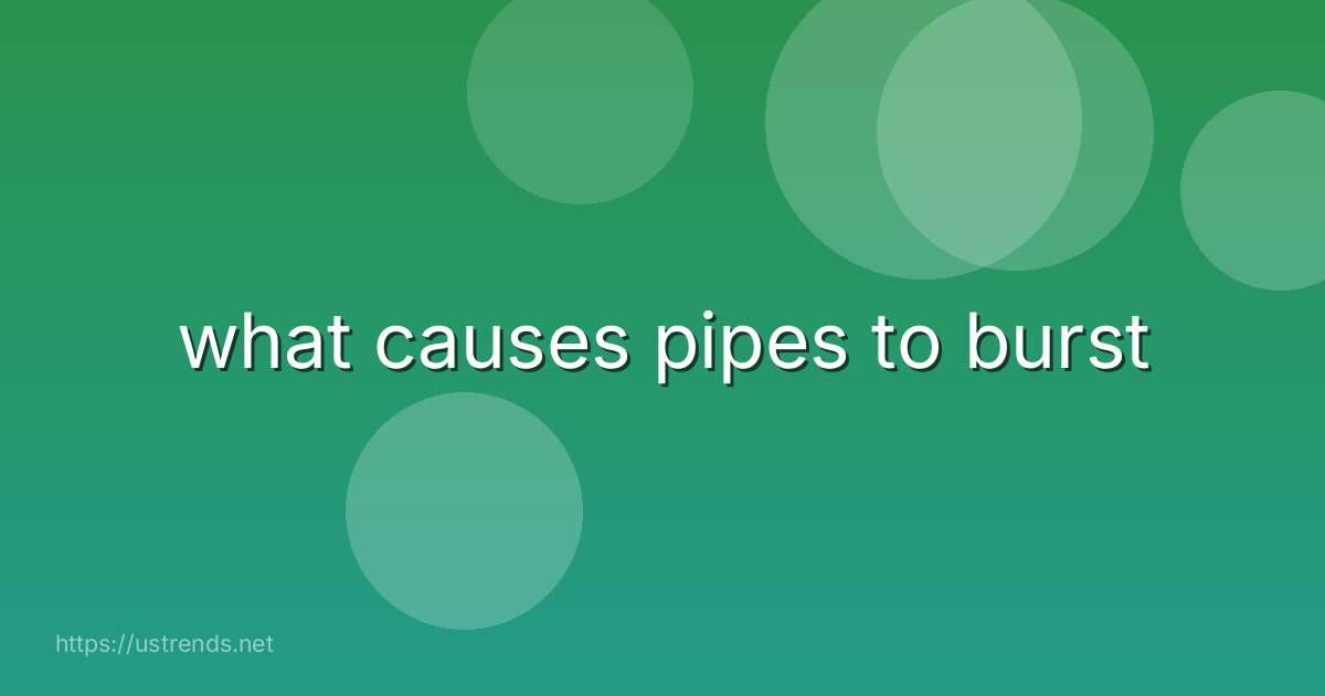 what causes pipes to burst