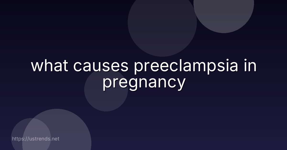 what causes preeclampsia in pregnancy