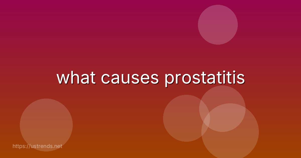 what causes prostatitis