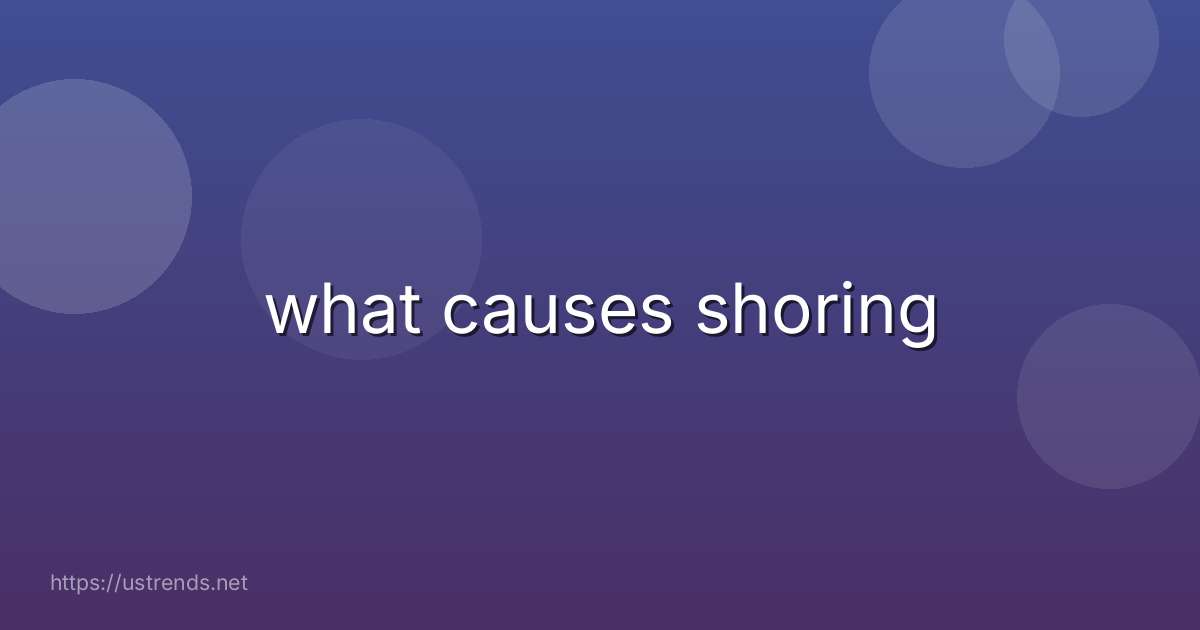 what causes shoring