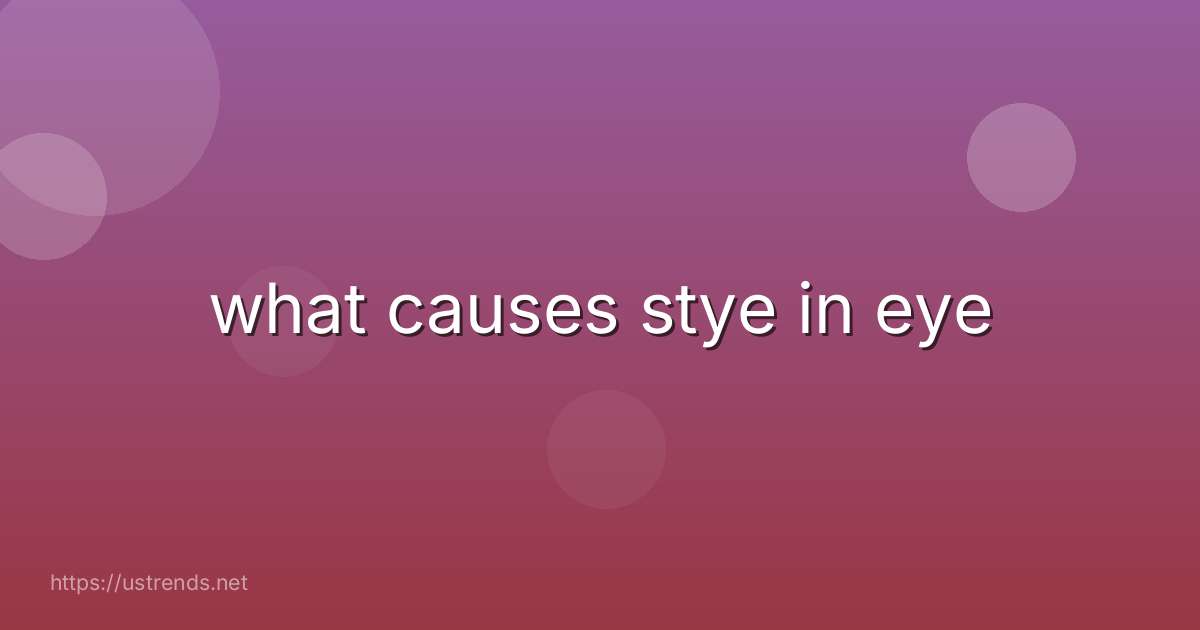 what causes stye in eye