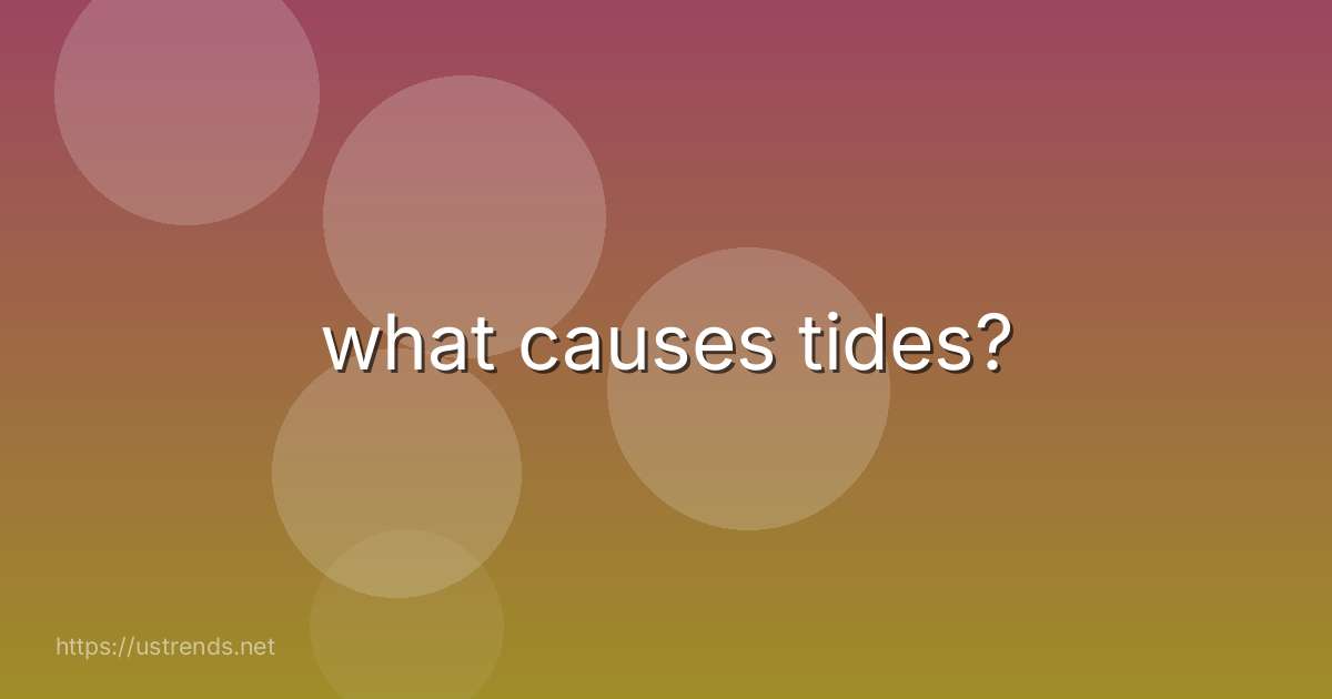 what causes tides?
