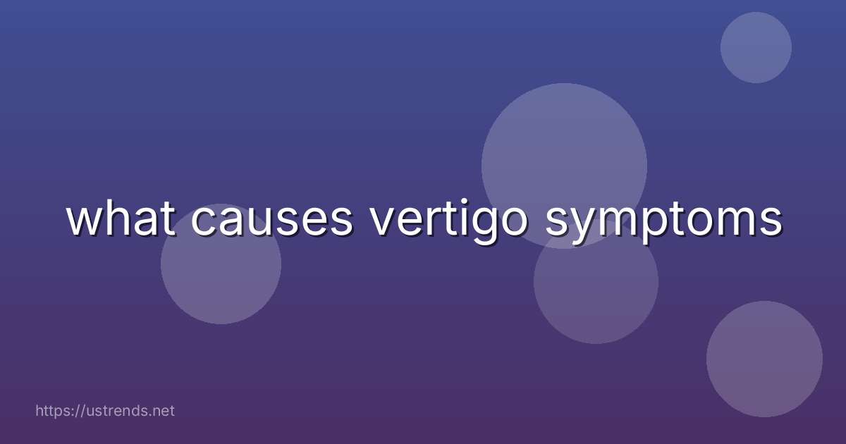 what causes vertigo symptoms