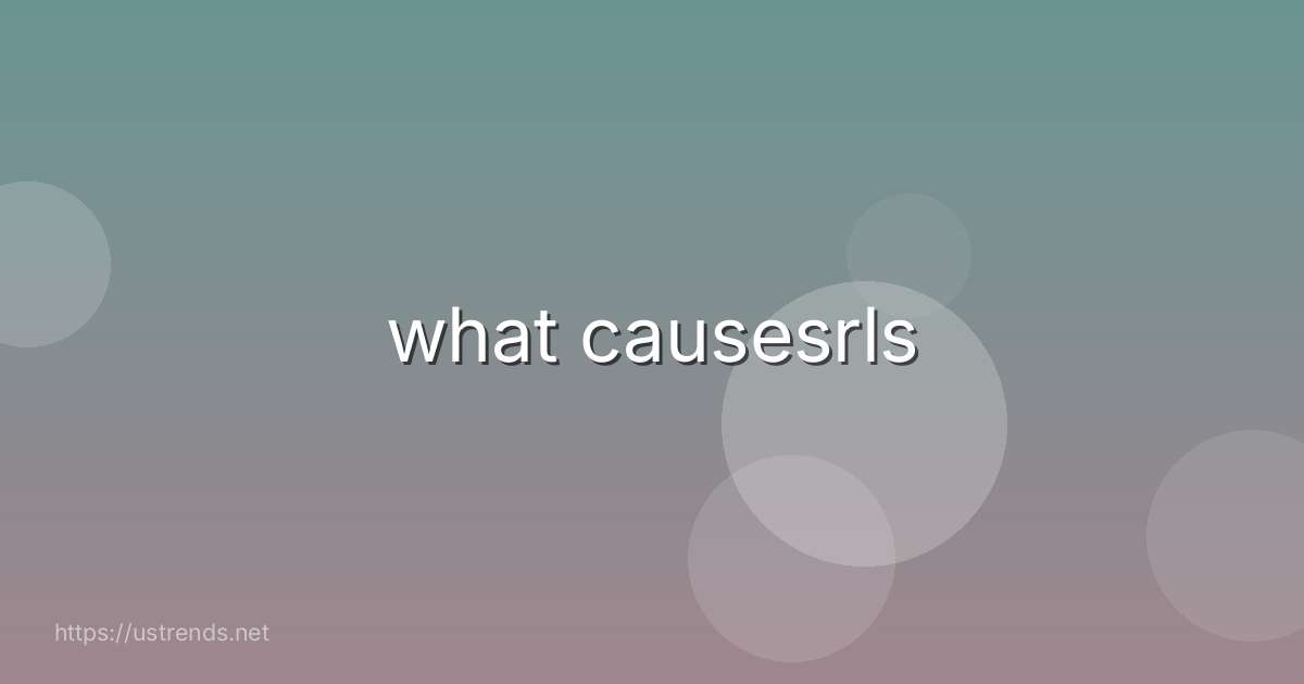 what causesrls