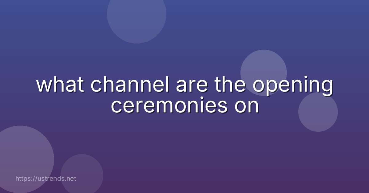 what channel are the opening ceremonies on