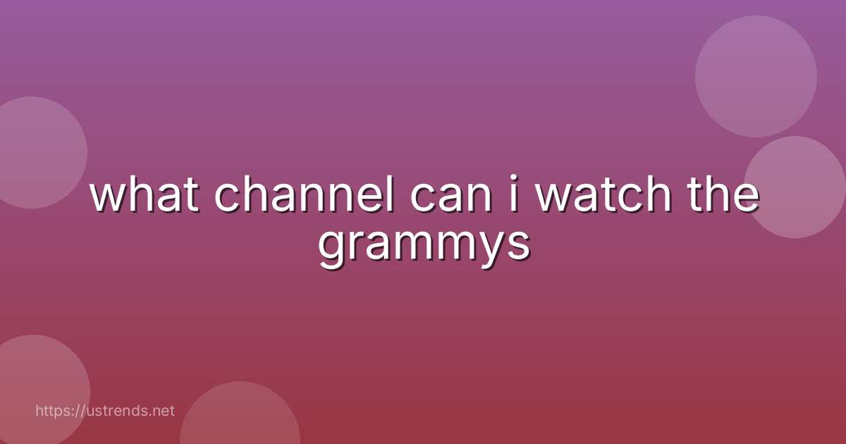 what channel can i watch the grammys