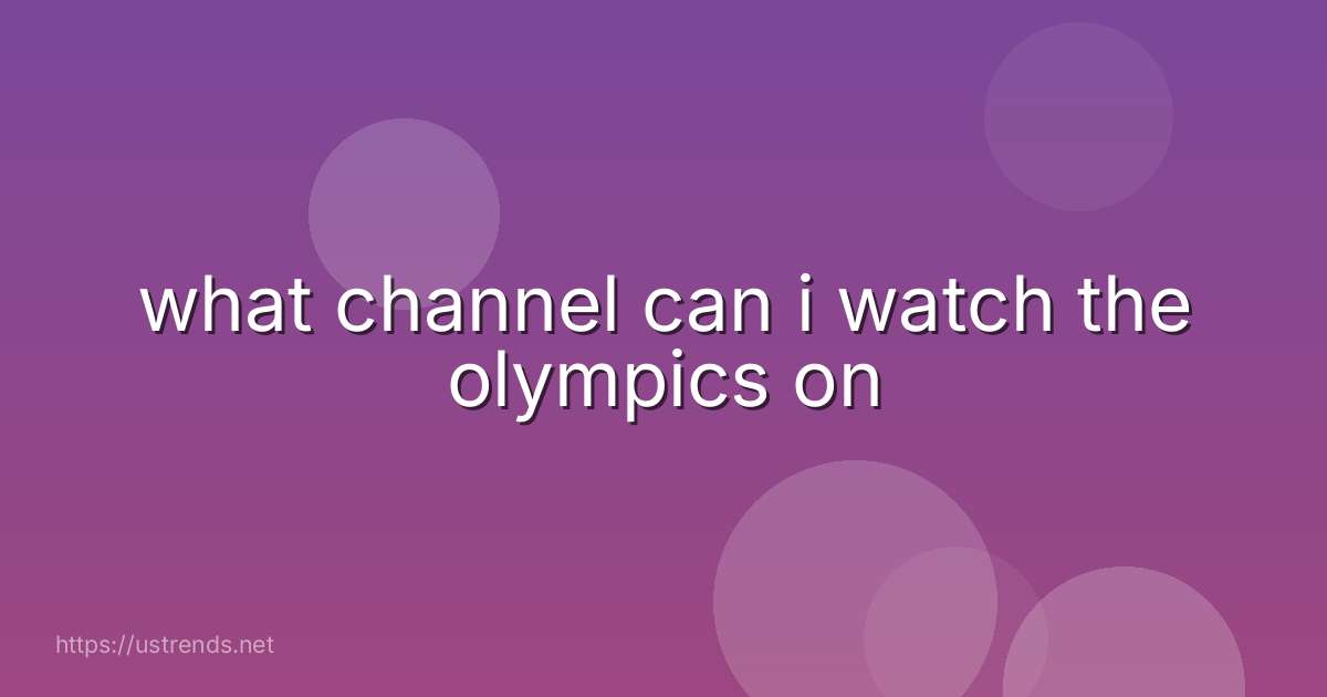 what channel can i watch the olympics on
