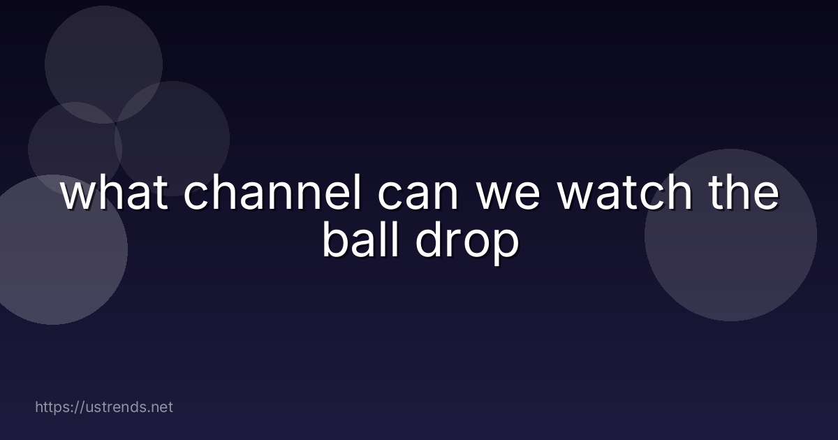 what channel can we watch the ball drop