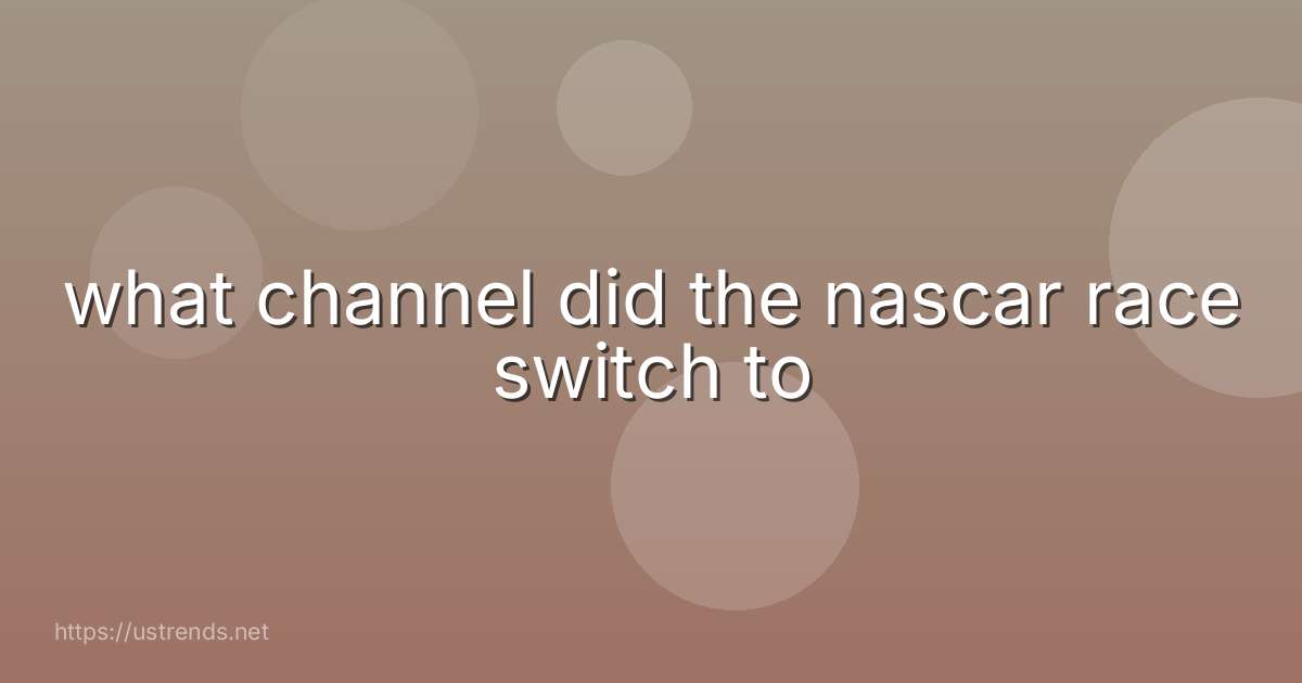 what channel did the nascar race switch to