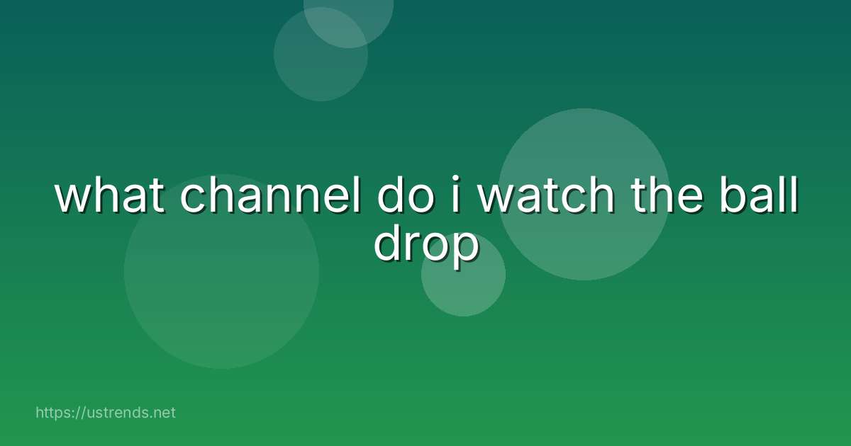 what channel do i watch the ball drop