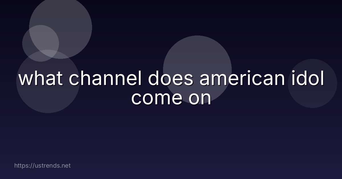what channel does american idol come on