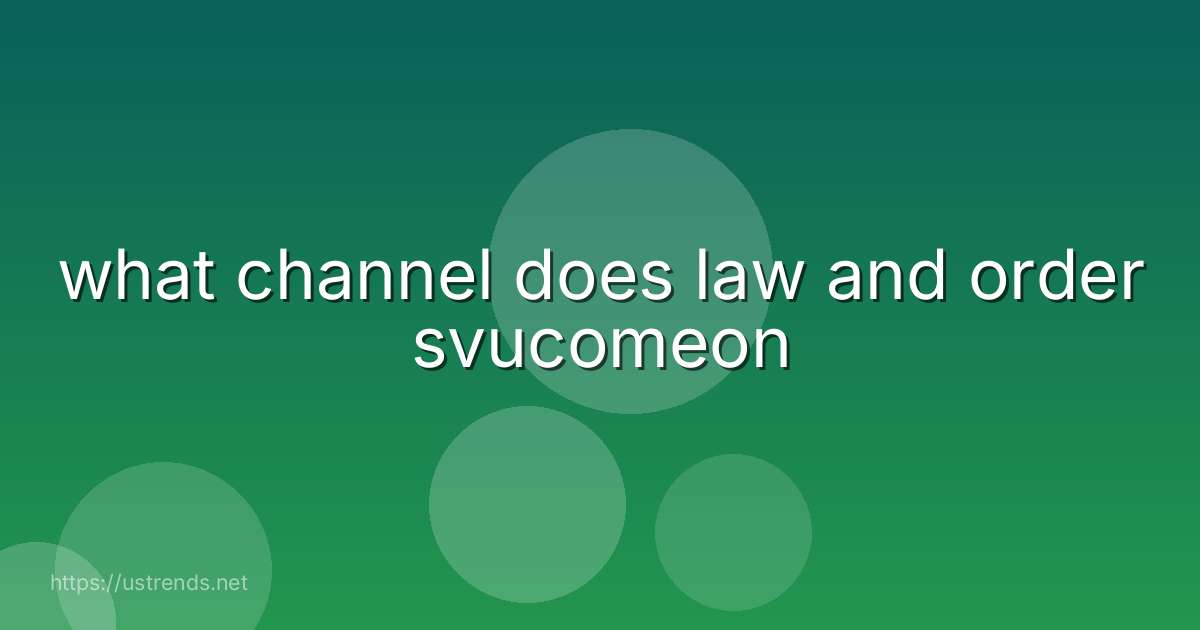 what channel does law and order svucomeon