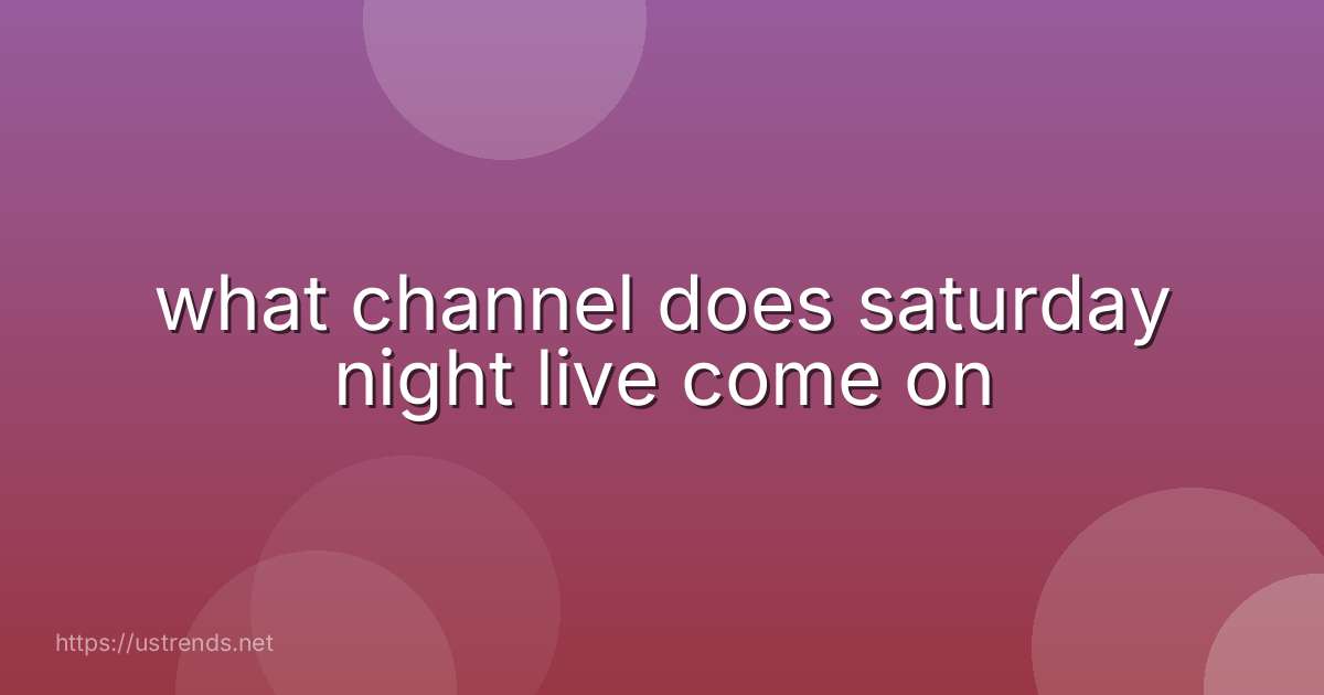 what channel does saturday night live come on