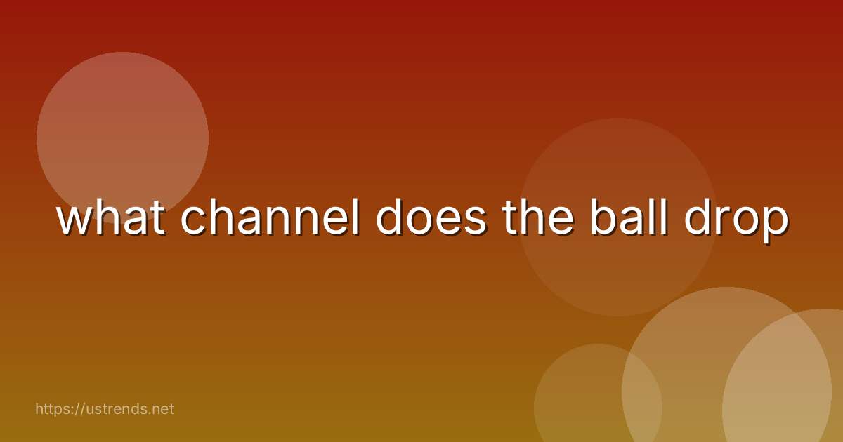 what channel does the ball drop