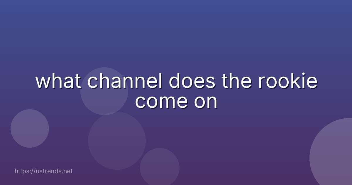 what channel does the rookie come on