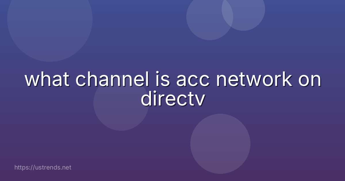 what channel is acc network on directv