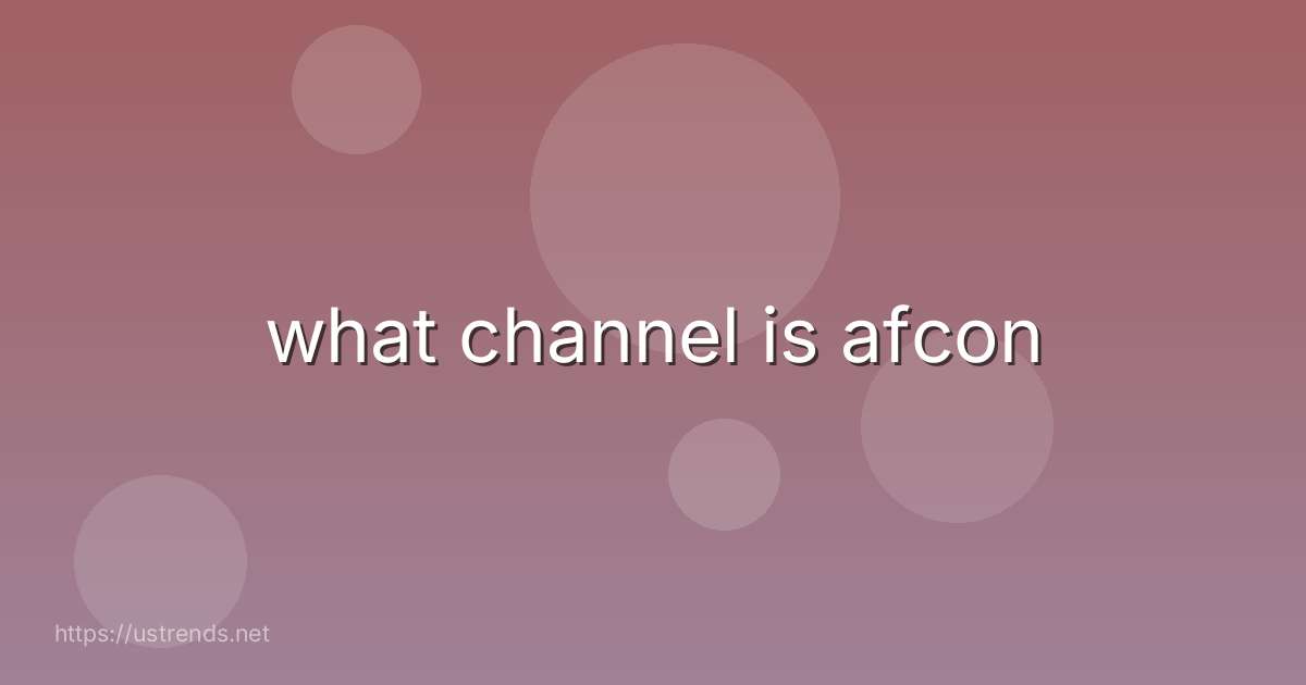 what channel is afcon