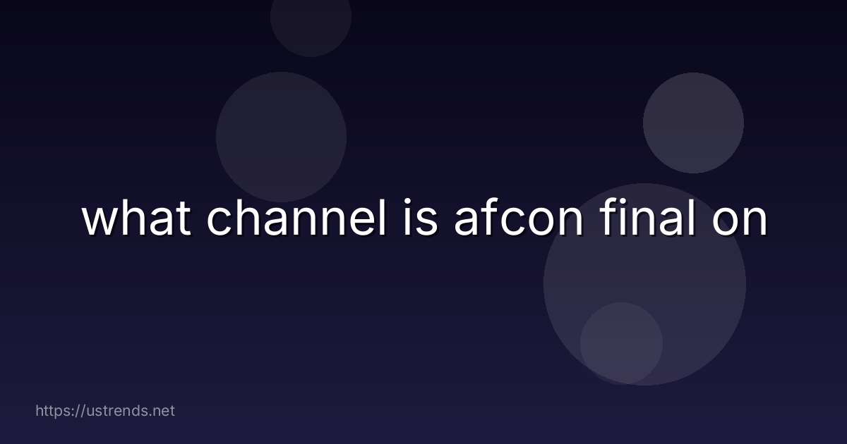 what channel is afcon final on