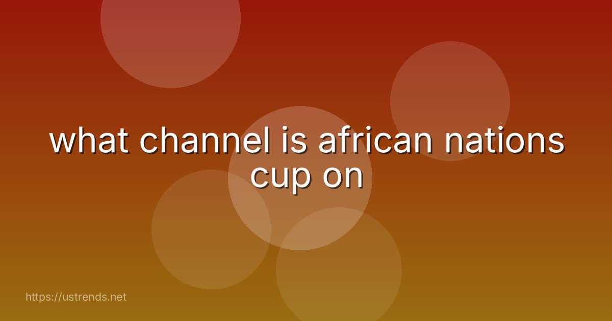 what channel is african nations cup on
