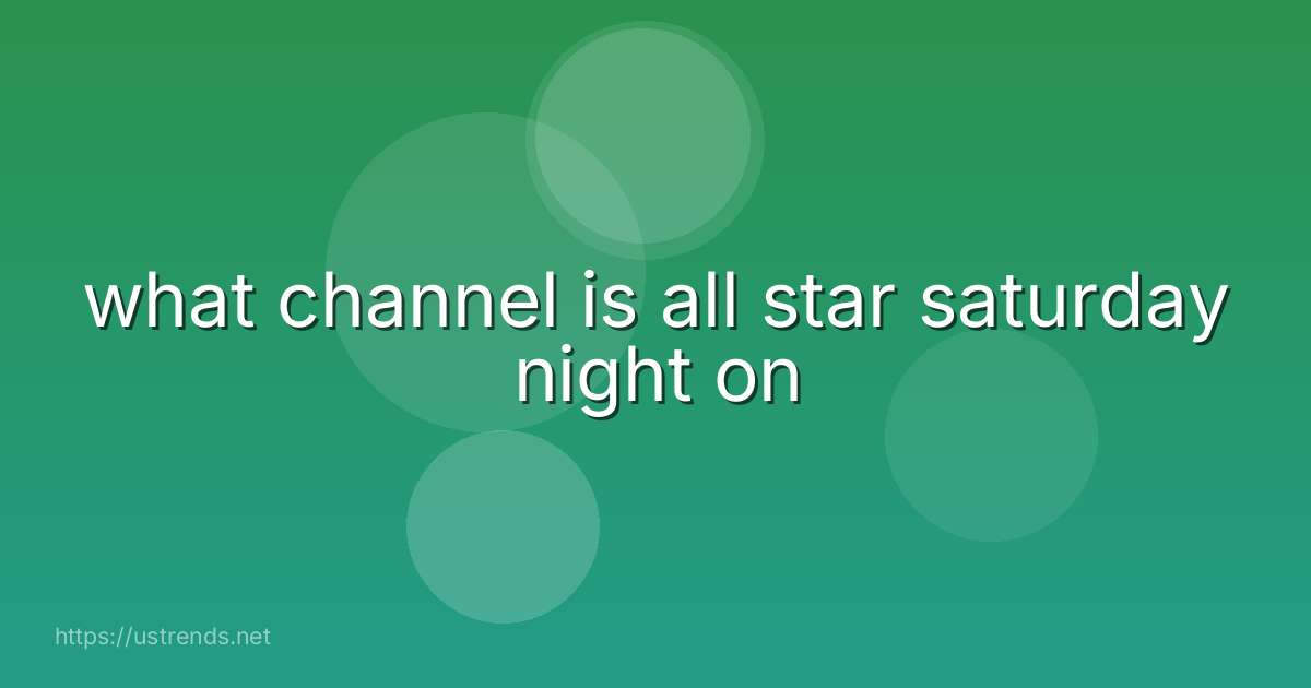 what channel is all star saturday night on