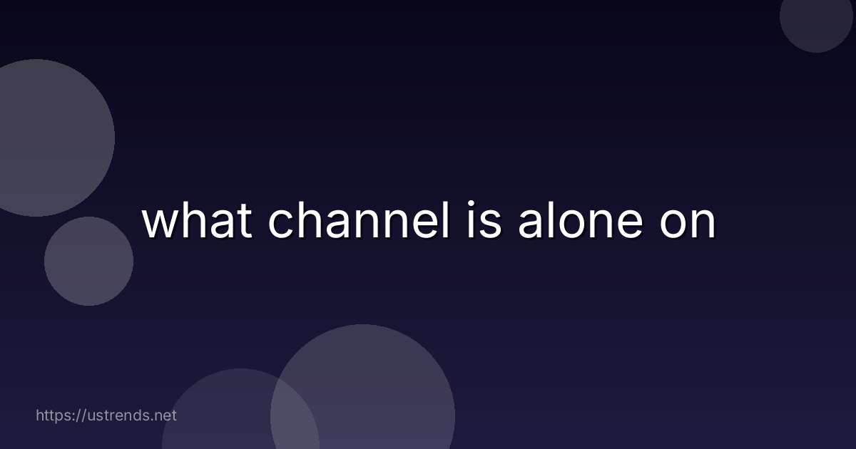 what channel is alone on