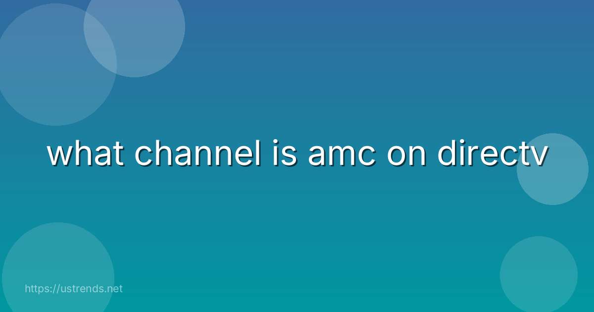 what channel is amc on directv