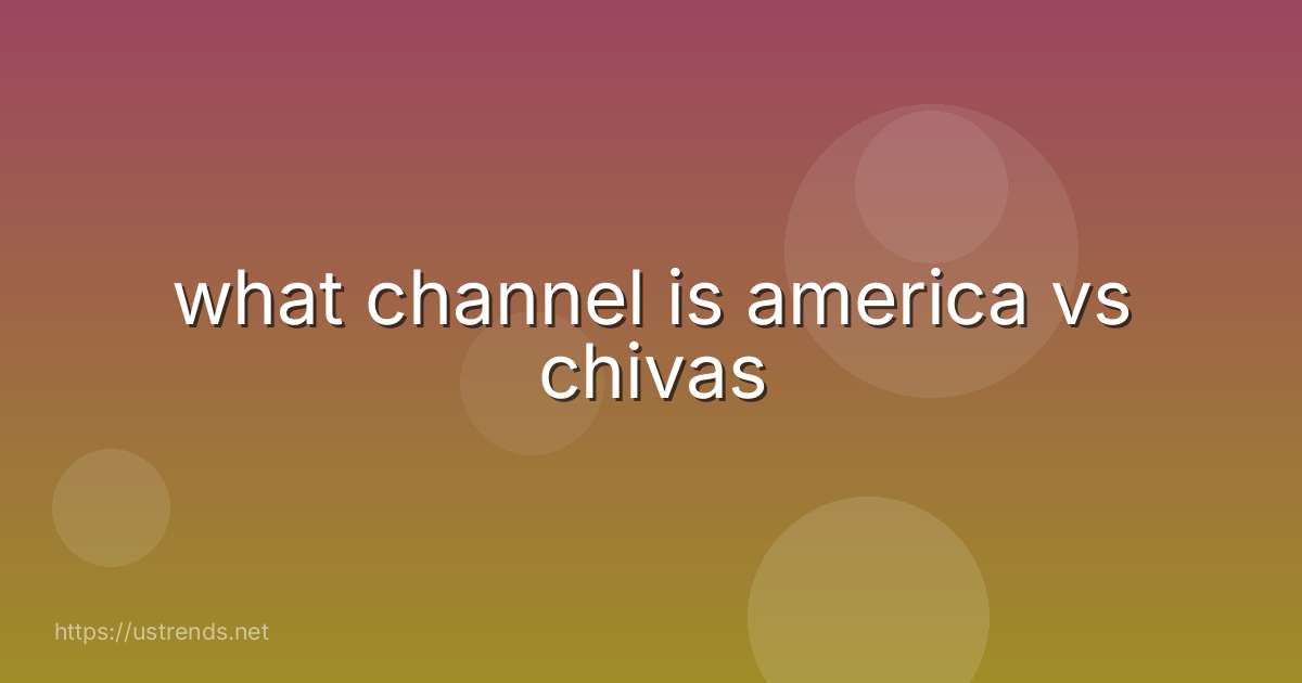 what channel is america vs chivas