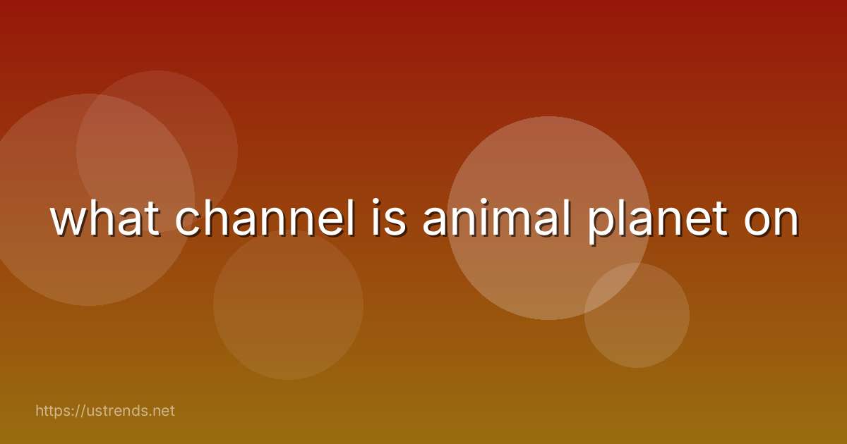 what channel is animal planet on