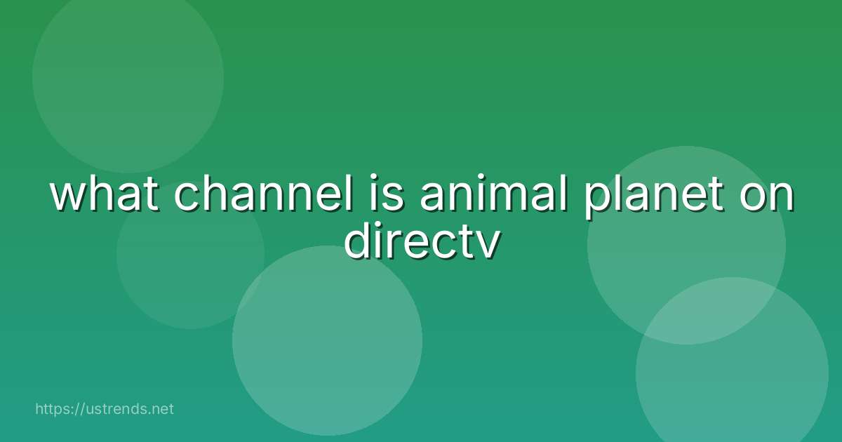 what channel is animal planet on directv
