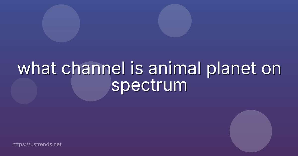 what channel is animal planet on spectrum