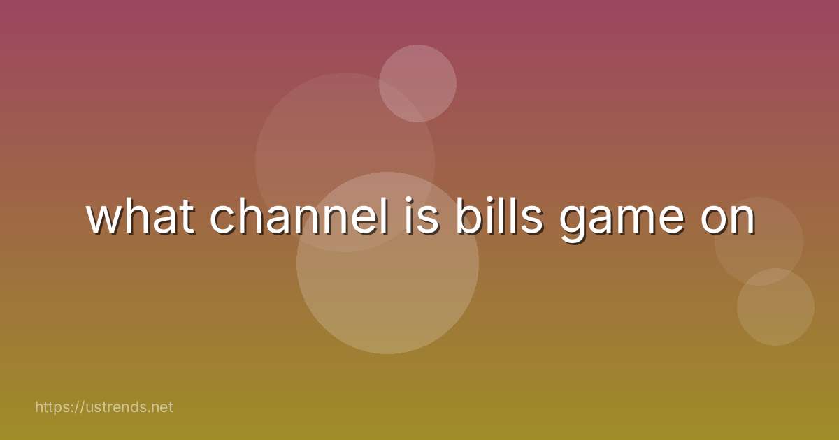 what channel is bills game on