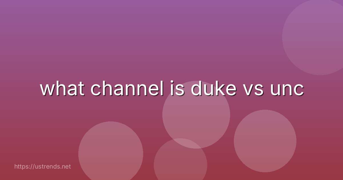 what channel is duke vs unc