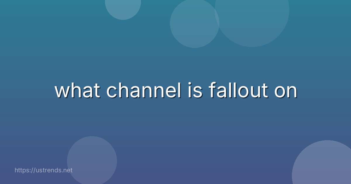 what channel is fallout on