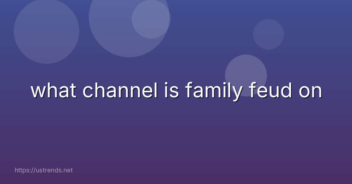 what channel is family feud on