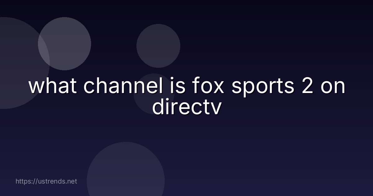 what channel is fox sports 2 on directv