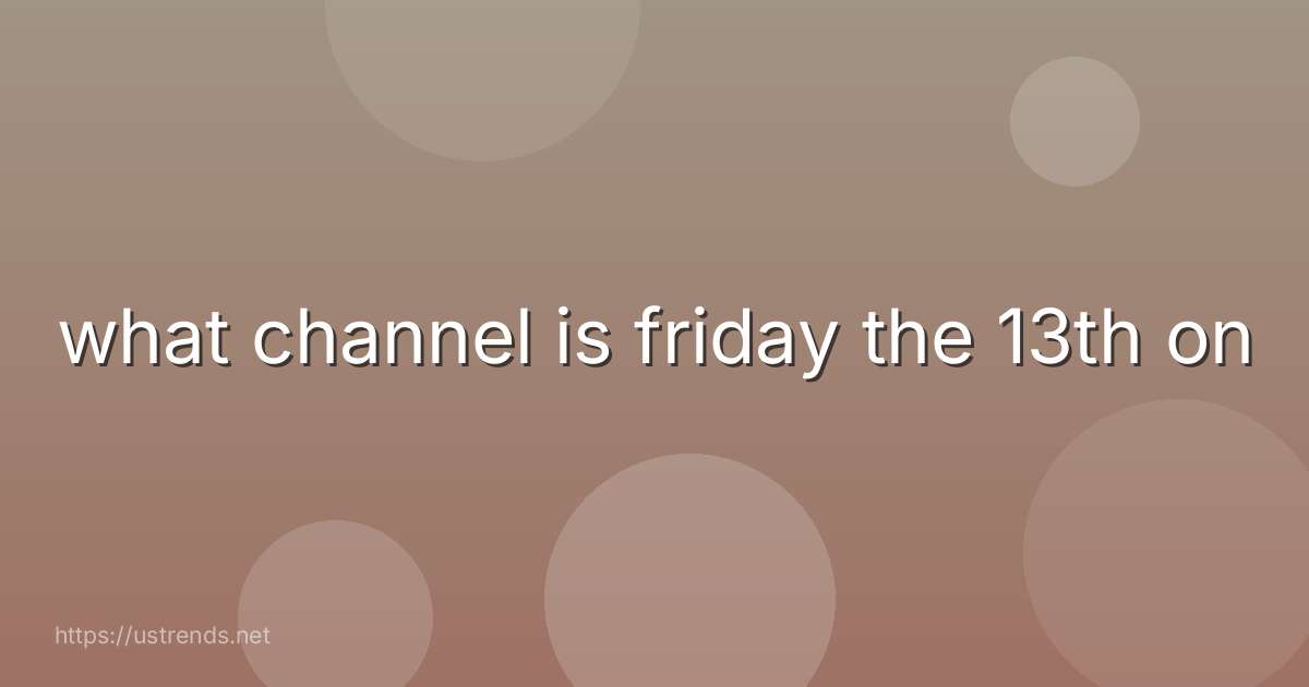 what channel is friday the 13th on
