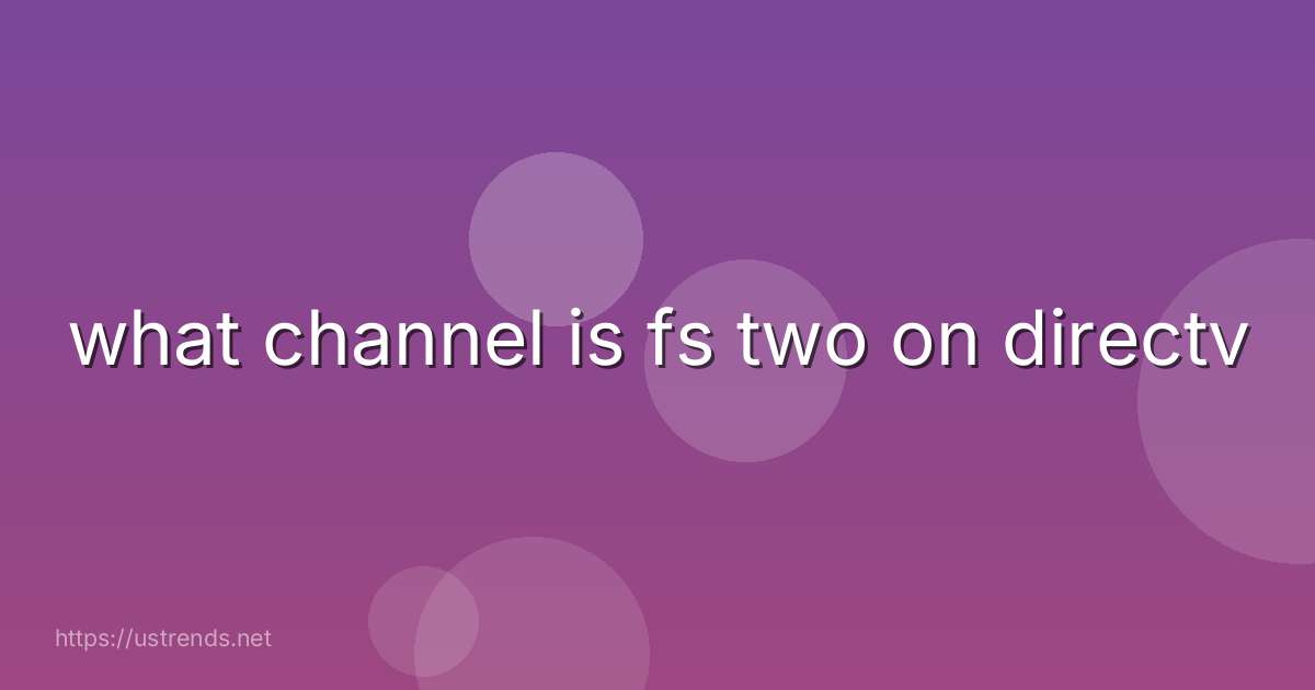 what channel is fs two on directv