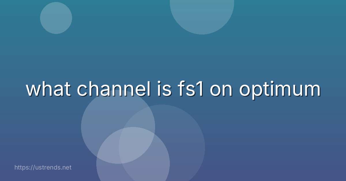 what channel is fs1 on optimum