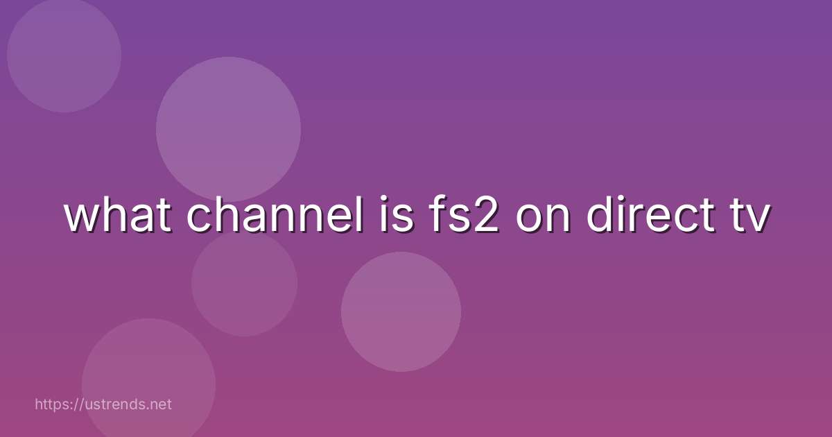 what channel is fs2 on direct tv