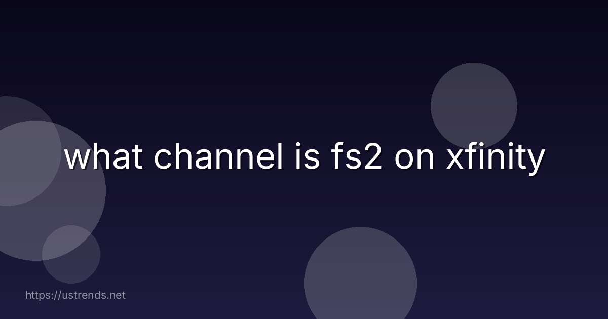 what channel is fs2 on xfinity