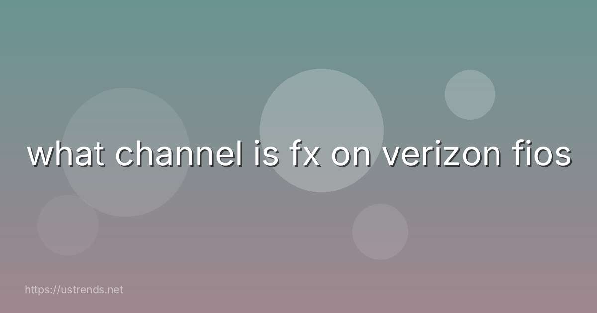 what channel is fx on verizon fios