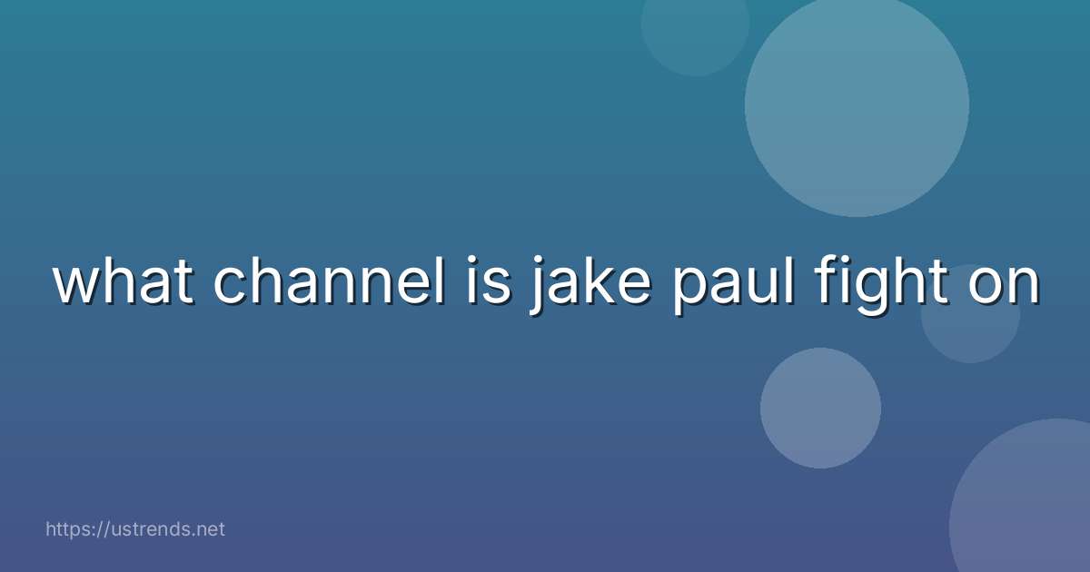 what channel is jake paul fight on