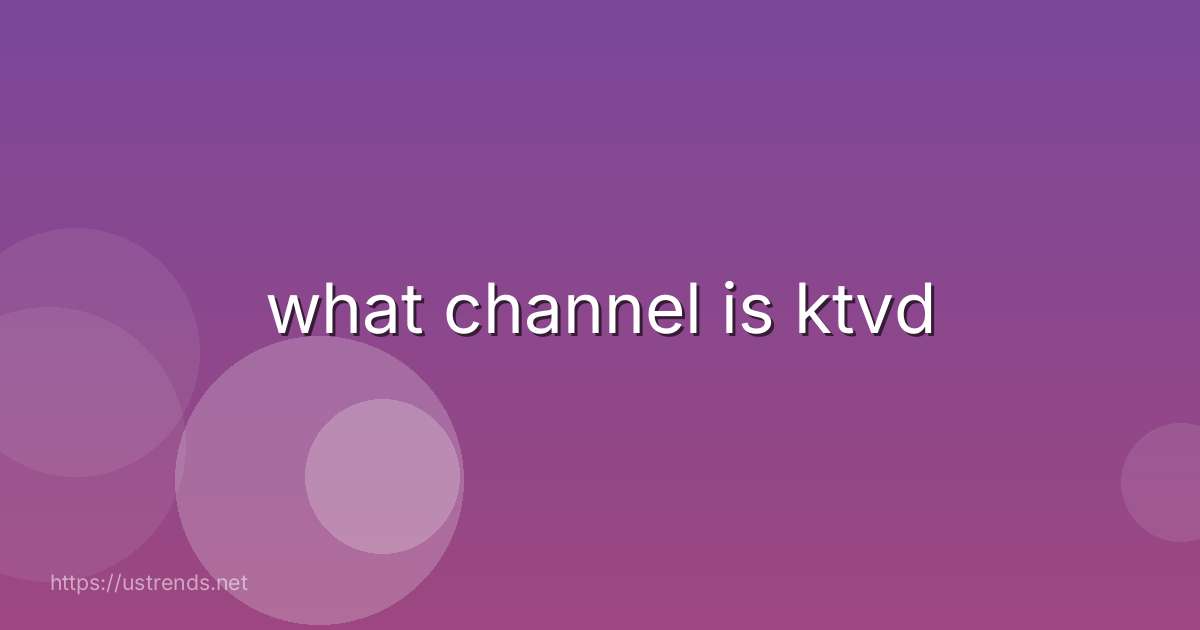 what channel is ktvd
